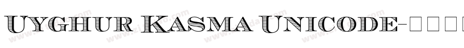Uyghur Kasma Unicode字体转换